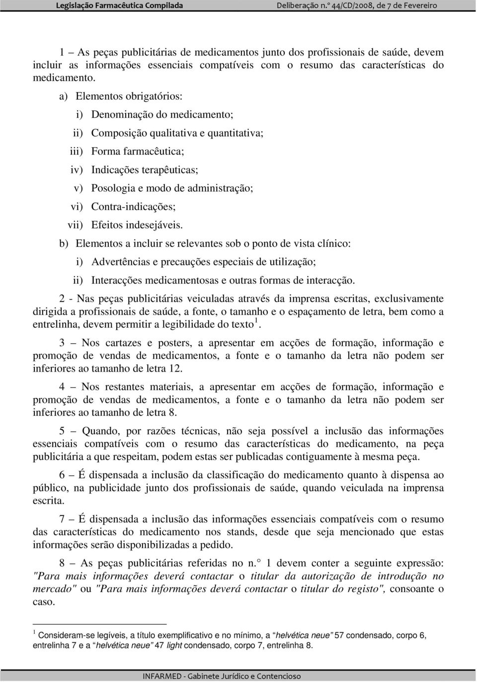 Contra-indicações; vii) Efeitos indesejáveis.