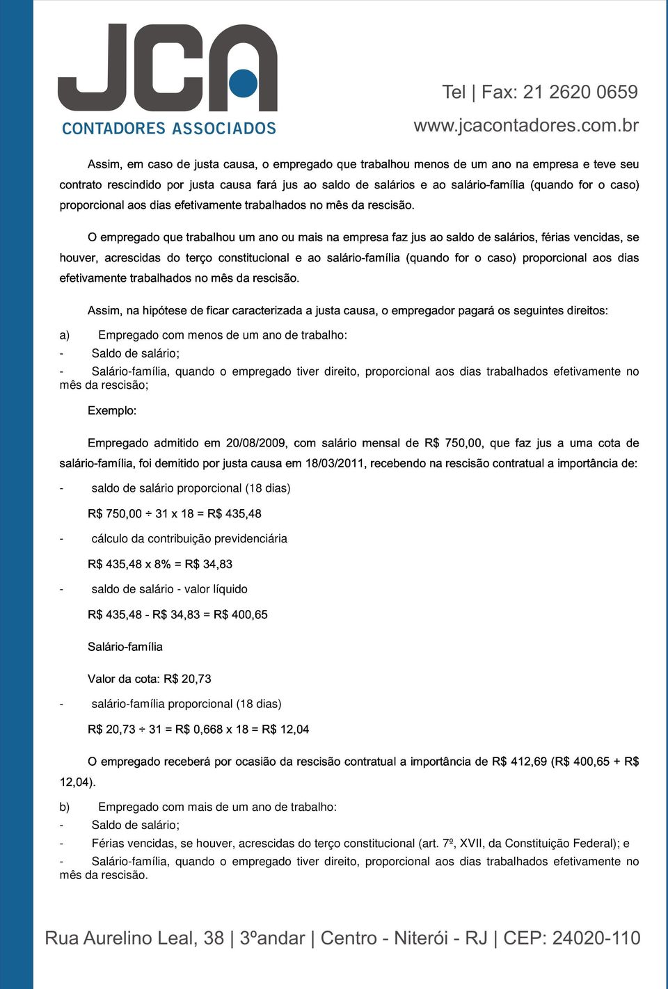 ano ou e mais ao na salário-família empresa faz (quando jus ao saldo for o de caso) salários, proporcional férias vencidas, aos dias se Assim, na hipótese de ficar caracterizada a justa causa, o