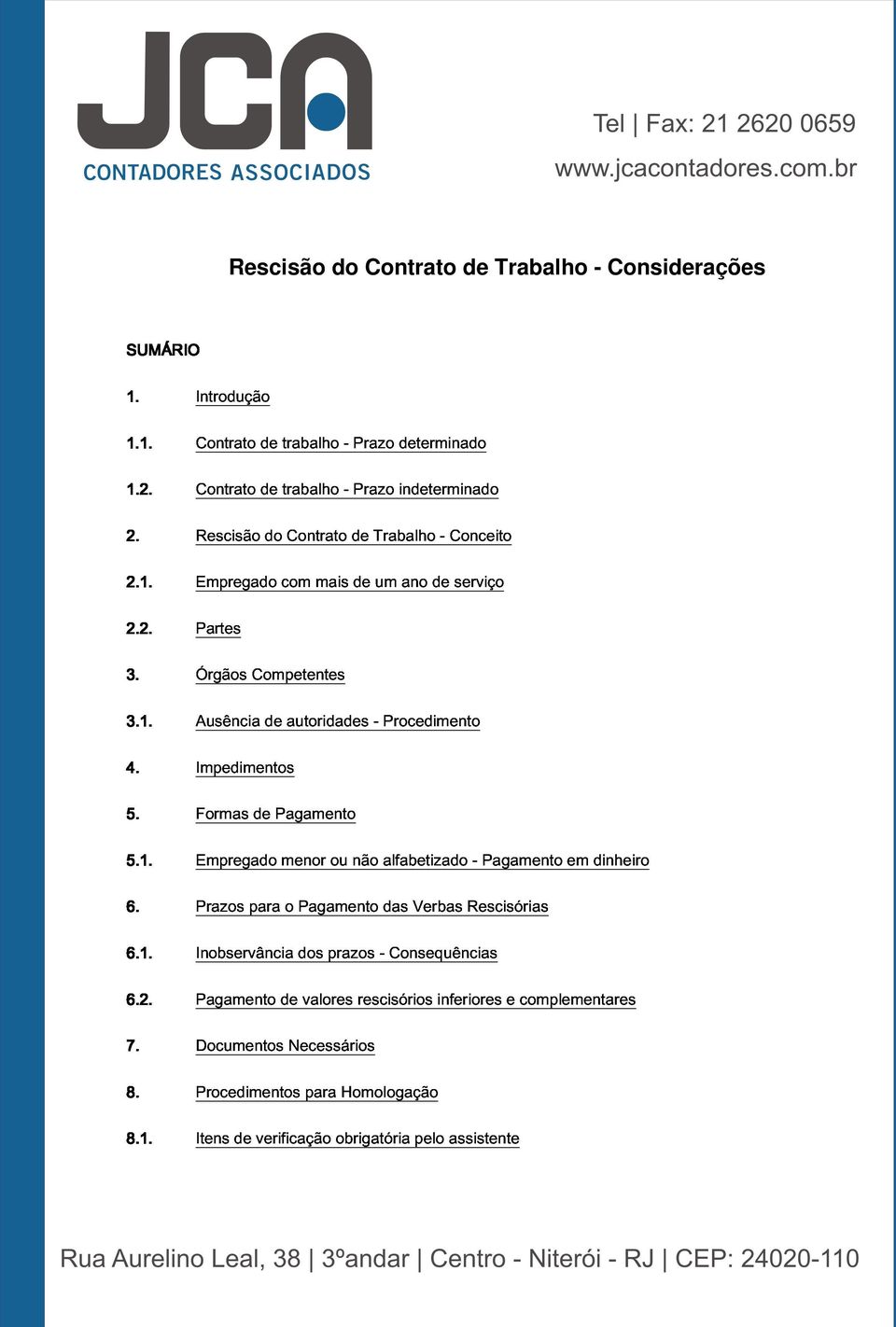 1. 6.2. Inobservância Pagamento de dos valores prazos rescisórios - Consequências 7. Documentos Necessários inferiores e complementares 8.1. Itens Procedimentos de verificação para obrigatória Homologação pelo assistente