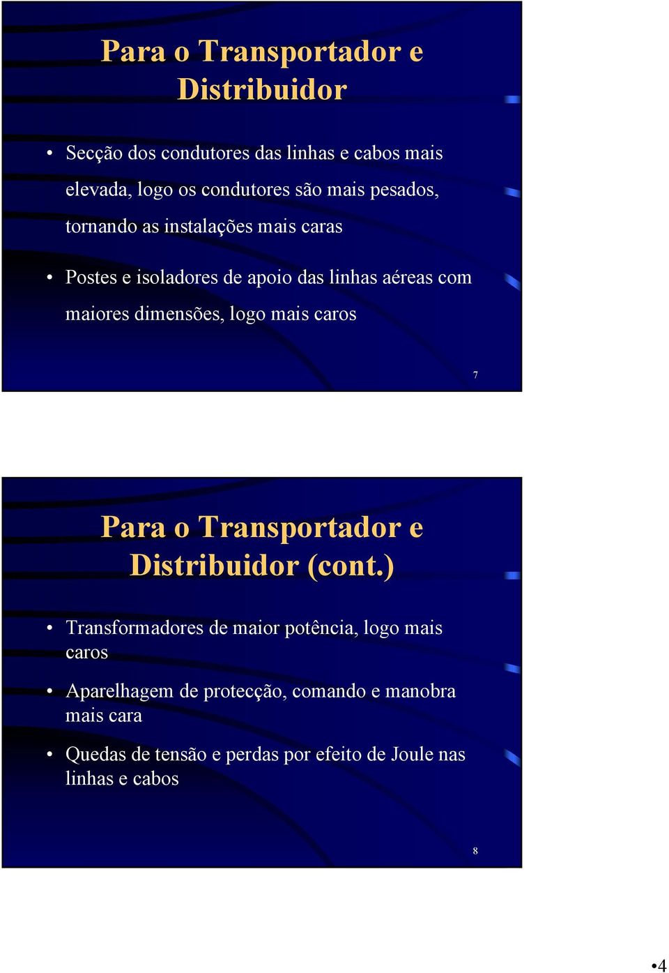 dimensões, logo mais caros 7 Para o Transportador e Distribuidor (cont.