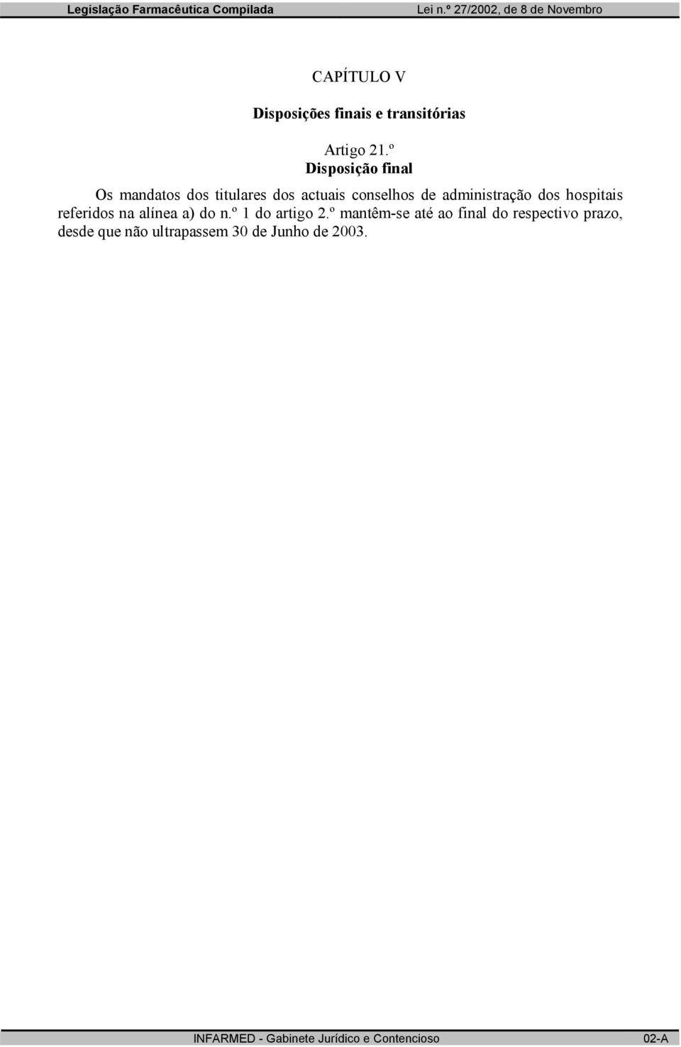 administração dos hospitais referidos na alínea a) do n.º 1 do artigo 2.