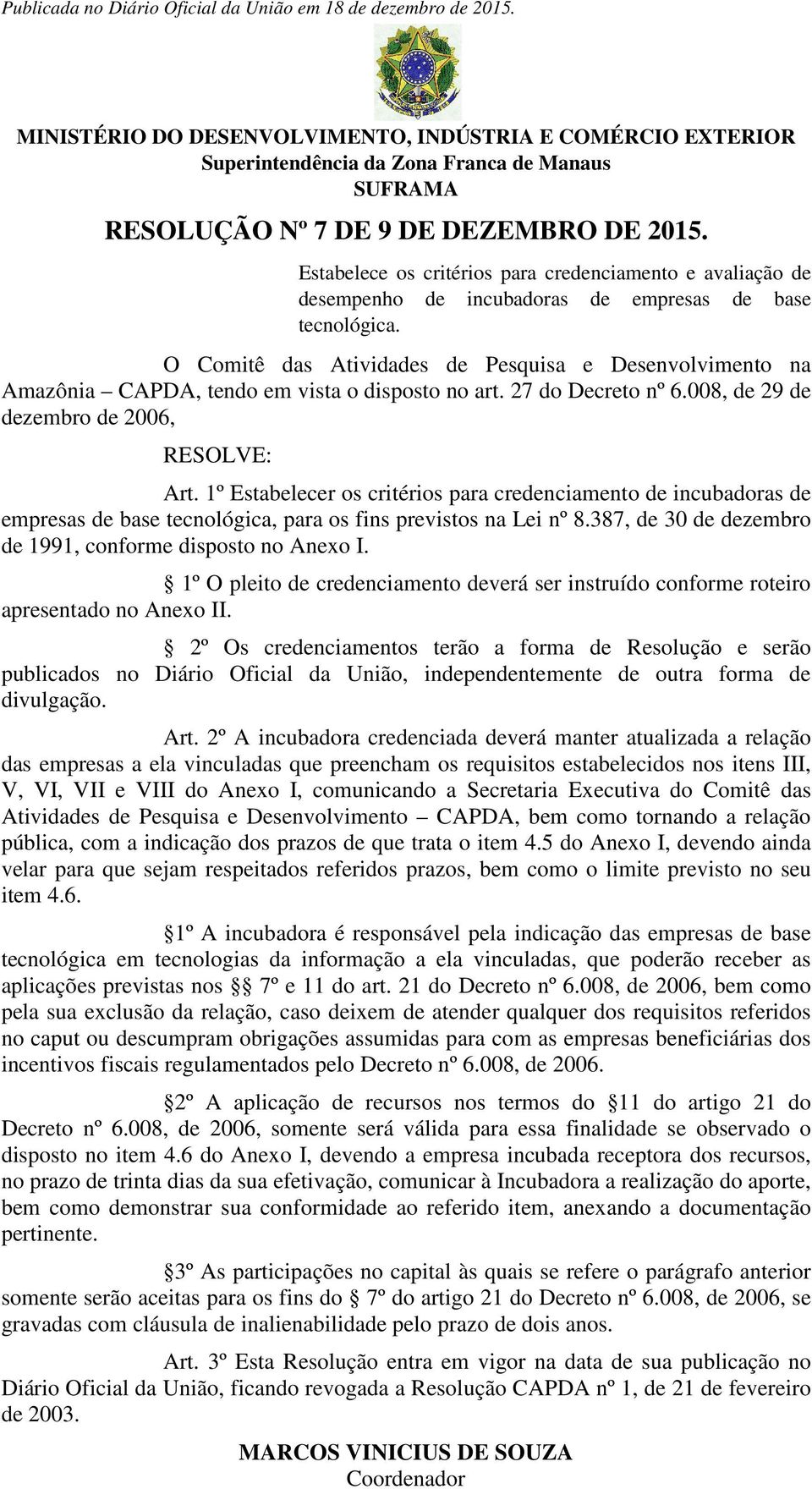 Estabelece os critérios para credenciamento e avaliação de desempenho de incubadoras de empresas de base tecnológica.