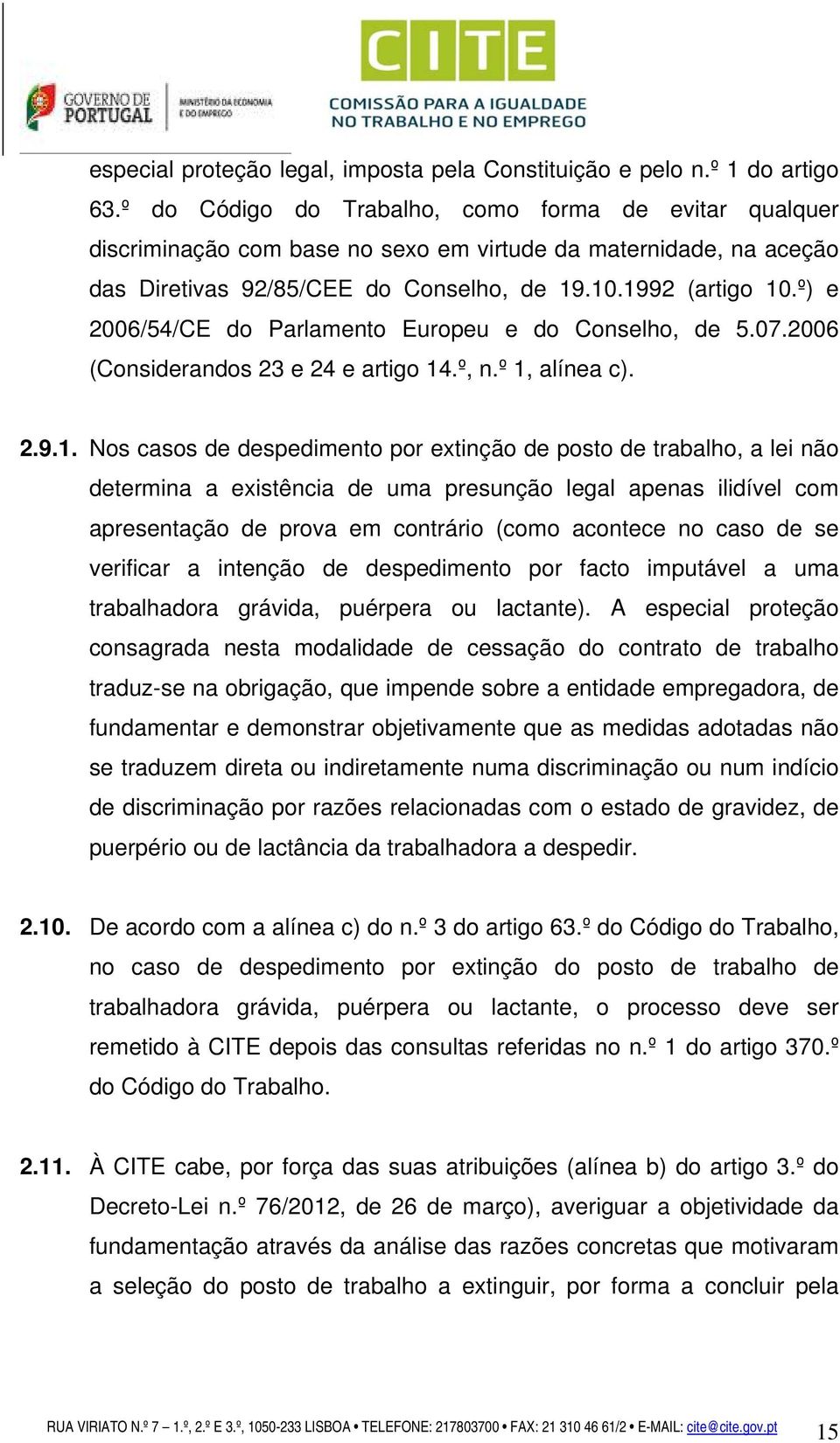 º) e 2006/54/CE do Parlamento Europeu e do Conselho, de 5.07.2006 (Considerandos 23 e 24 e artigo 14