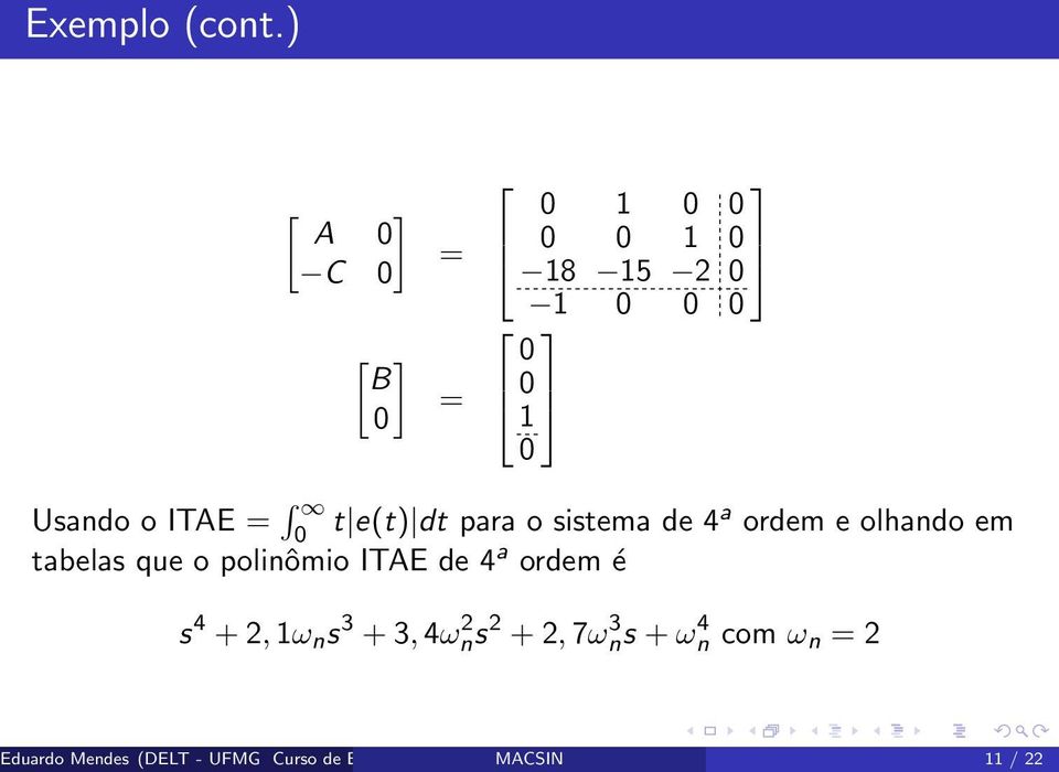 olhando em tabelas que o polinômio ITAE de 4 a ordem é s 4 + 2, 1ω n s 3 + 3, 4ω 2 ns 2