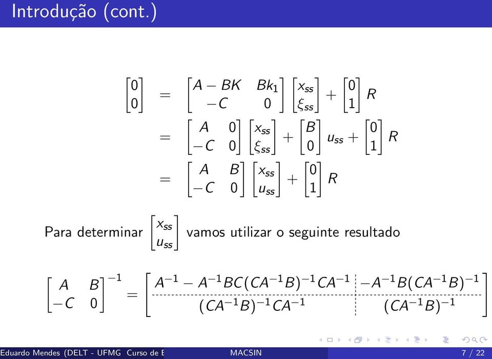 xss + R C 1 u ss [ ] R 1 ] u ss + [ ] R 1 ] vamos utilizar o seguinte resultado [ ] [ 1 A B A 1 A 1 BC(CA