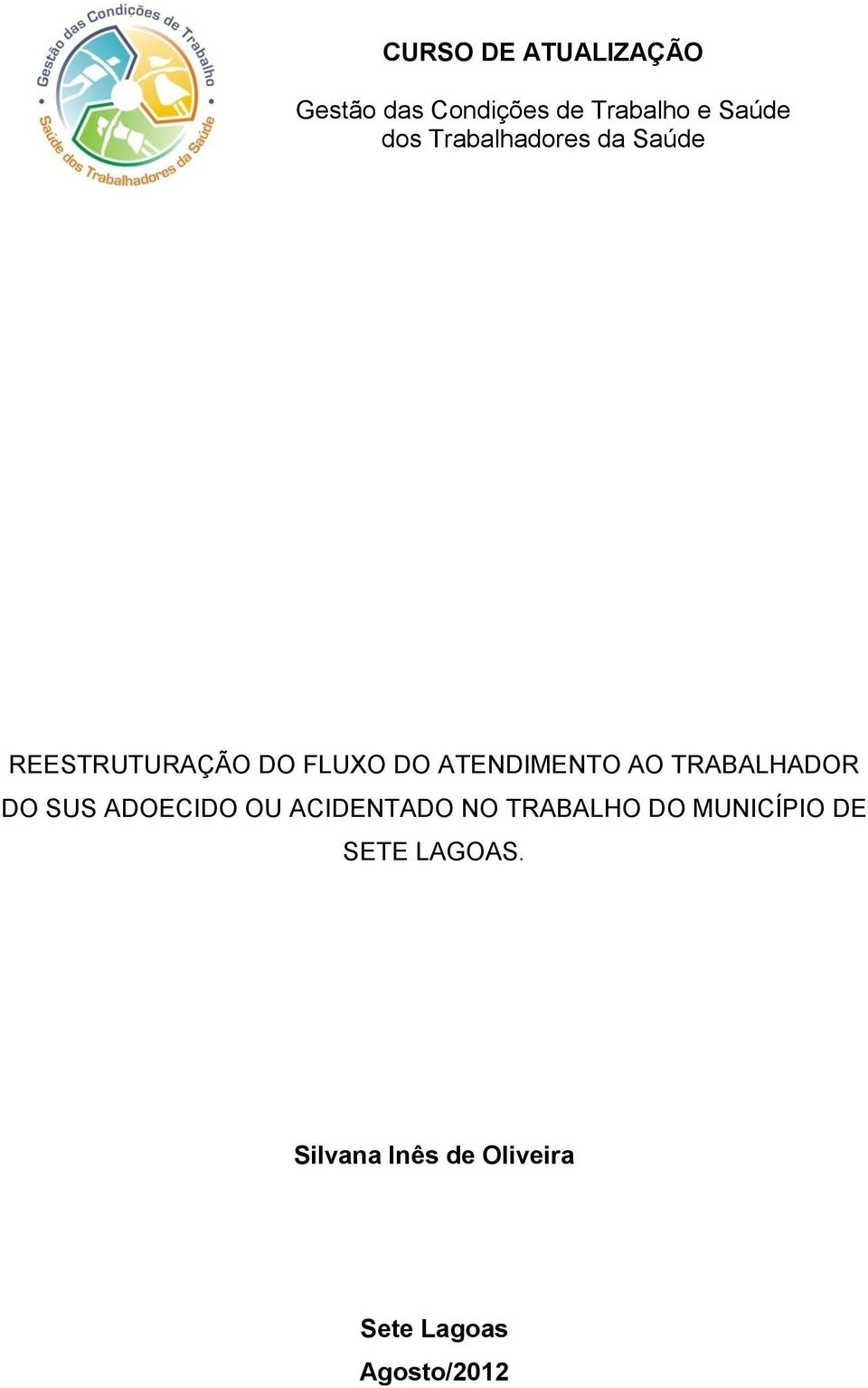 TRABALHADOR DO SUS ADOECIDO OU ACIDENTADO NO TRABALHO DO