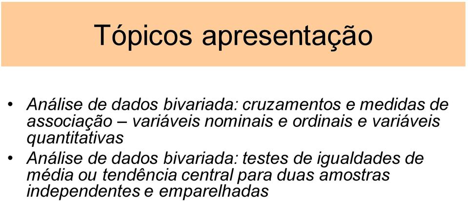 quantitativas Análise de dados bivariada: testes de igualdades de