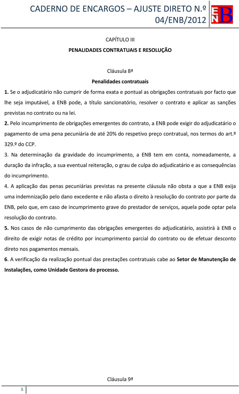 previstas no contrato ou na lei. 2.