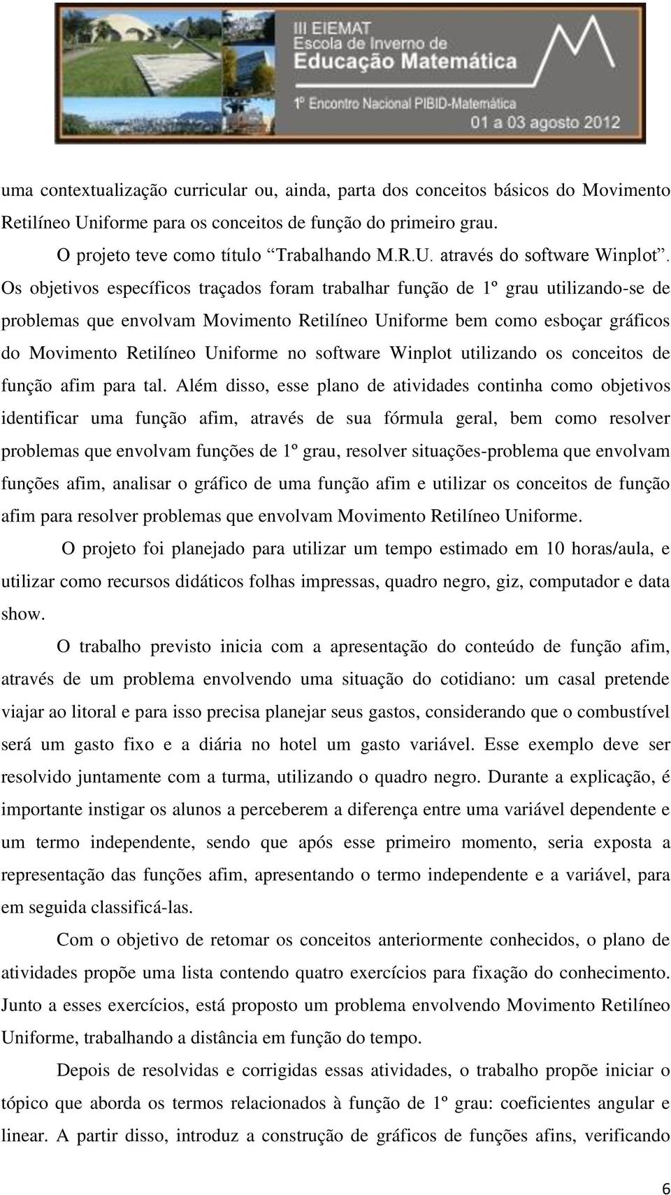 software Winplot utilizando os conceitos de função afim para tal.