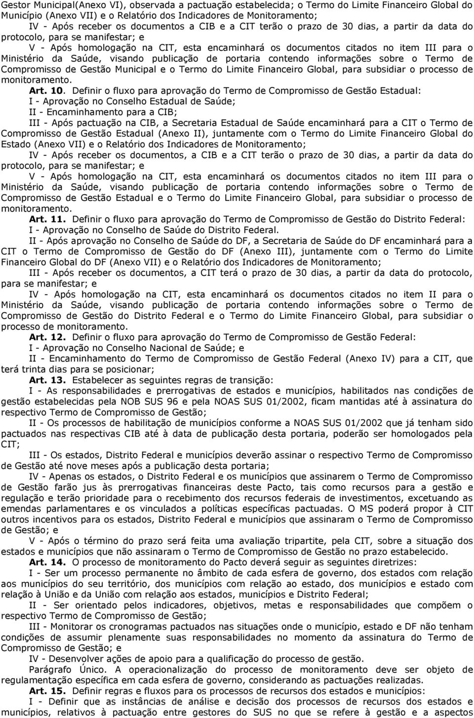 Ministério da Saúde, visando publicação de portaria contendo informações sobre o Termo de Compromisso de Gestão Municipal e o Termo do Limite Financeiro Global, para subsidiar o processo de