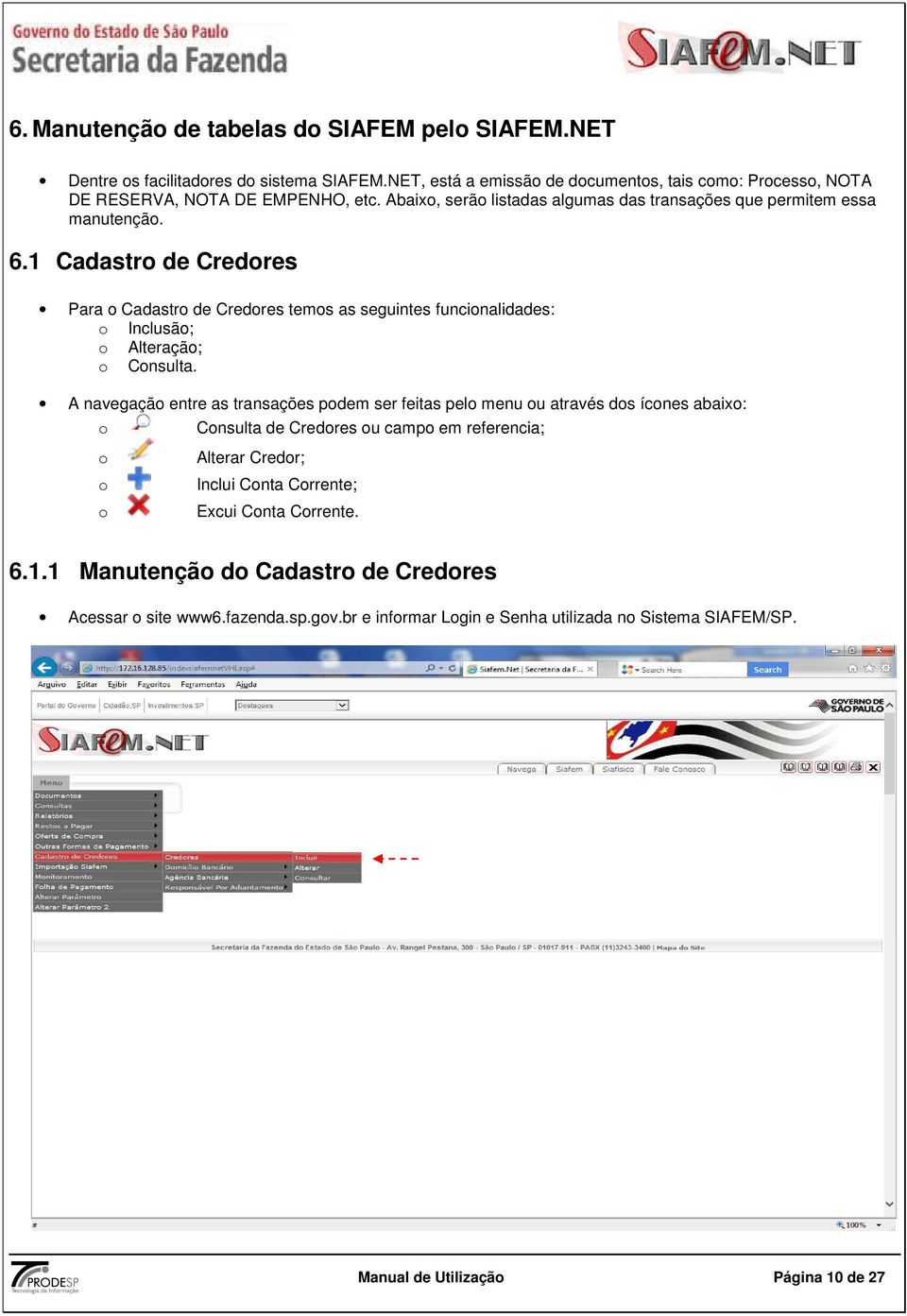 1 Cadastr de Credres Para Cadastr de Credres tems as seguintes funcinalidades: Inclusã; Alteraçã; Cnsulta.