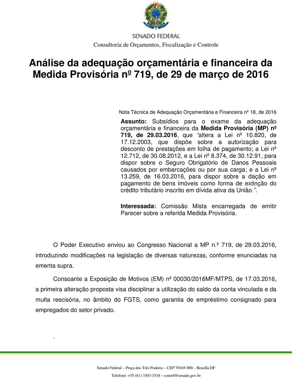 2003, que dispõe sobre a autorização para desconto de prestações em folha de pagamento; a Lei nº 12.