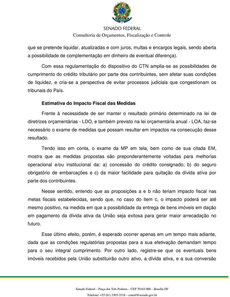 perspectiva de evitar processos judiciais que congestionam os tribunais do País.