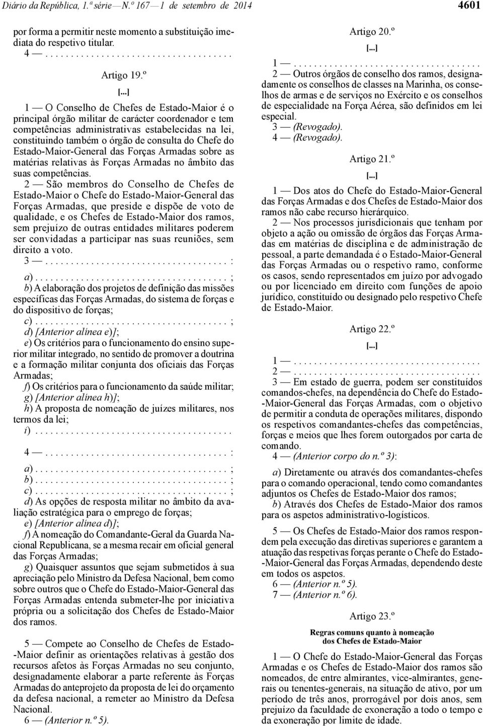 do Estado -Maior-General das Forças Armadas sobre as matérias relativas às Forças Armadas no âmbito das suas competências.