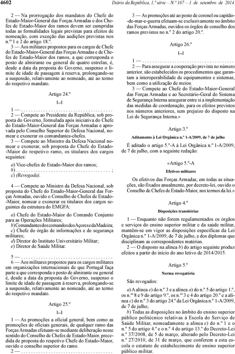 legais previstas para efeitos de nomeação, com exceção das audições previstas nos n. os 1 e 2 do artigo 18.º.