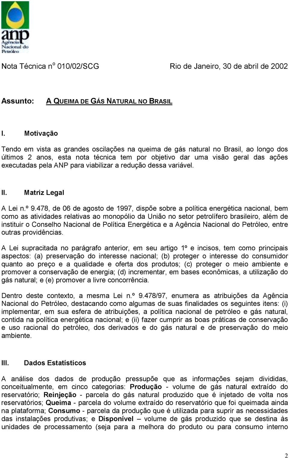 para viabilizar a redução dessa variável. II. Matriz Legal A Lei n.º 9.