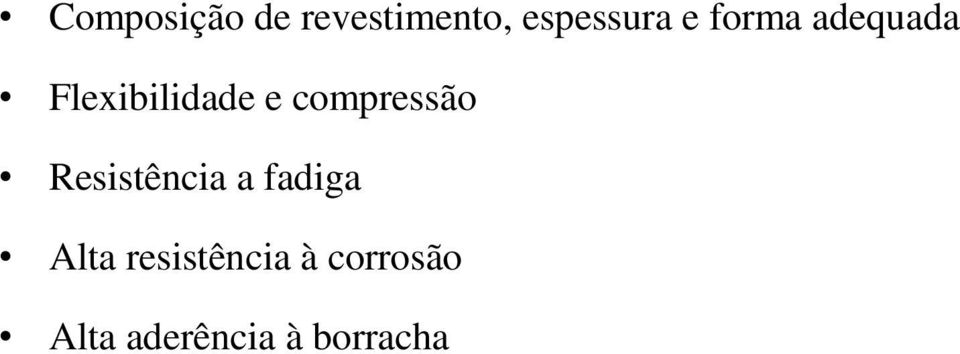 compressão Resistência a fadiga Alta