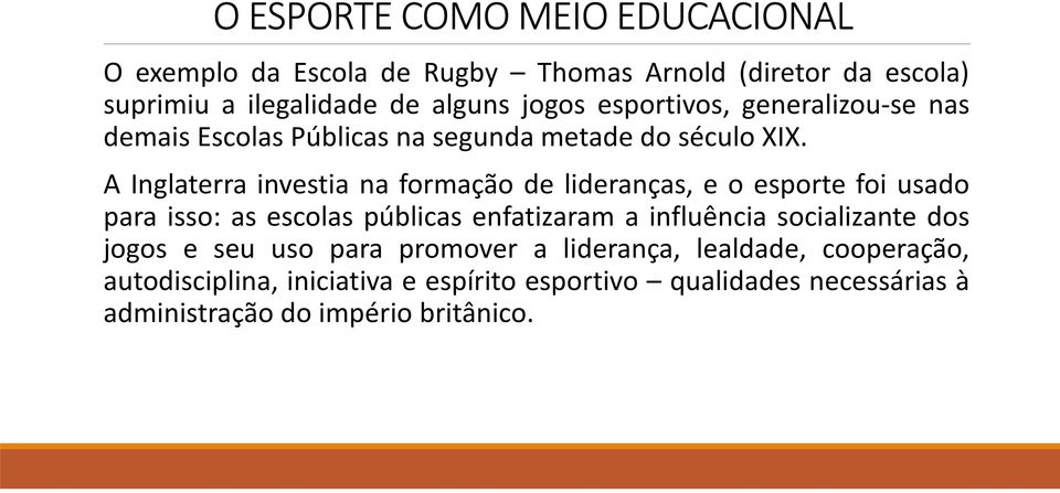 A Inglaterra investia na formação de lideranças, e o esporte foi usado para isso: as escolas públicas enfatizaram a influência