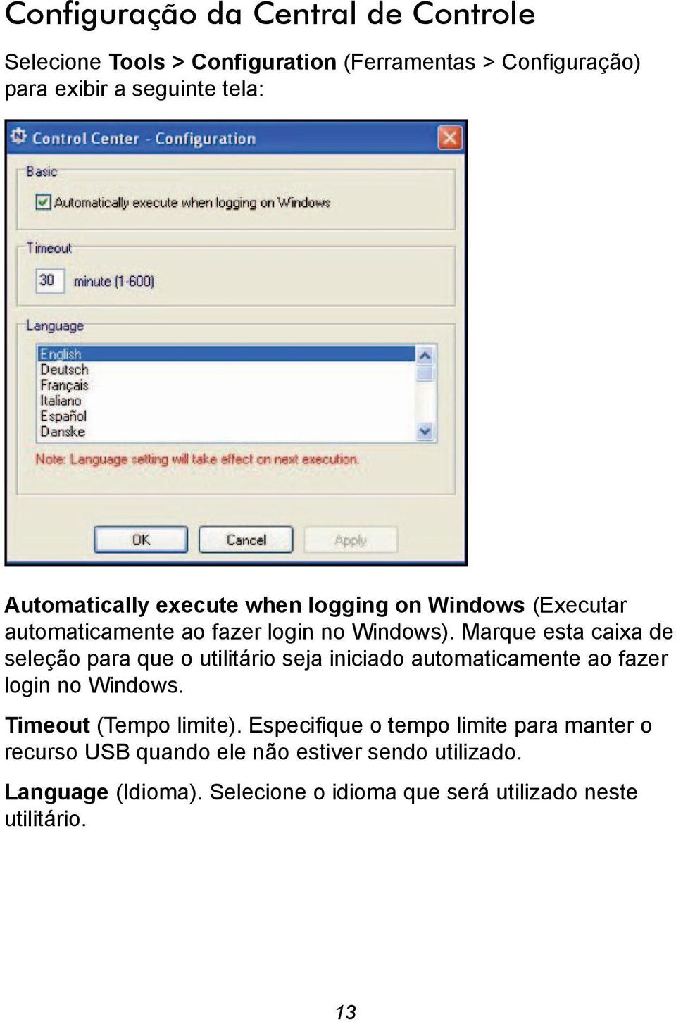 Marque esta caixa de seleção para que o utilitário seja iniciado automaticamente ao fazer login no Windows. Timeout (Tempo limite).