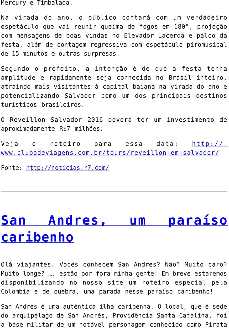 regressiva com espetáculo piromusical de 15 minutos e outras surpresas.