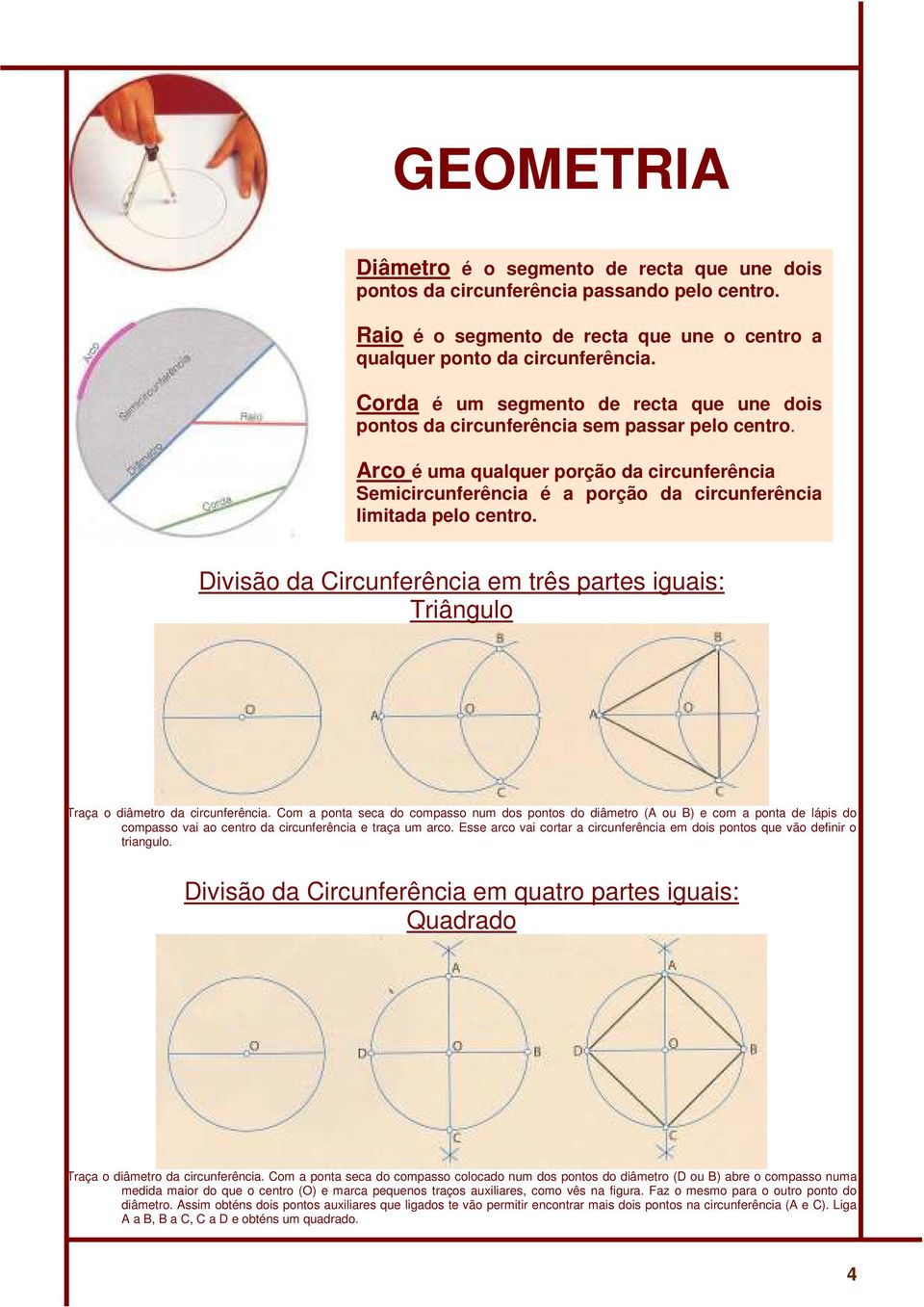 Divião da Cicunfeência em tê pate iguai: Tiângulo Taça o diâmeto da cicunfeência.
