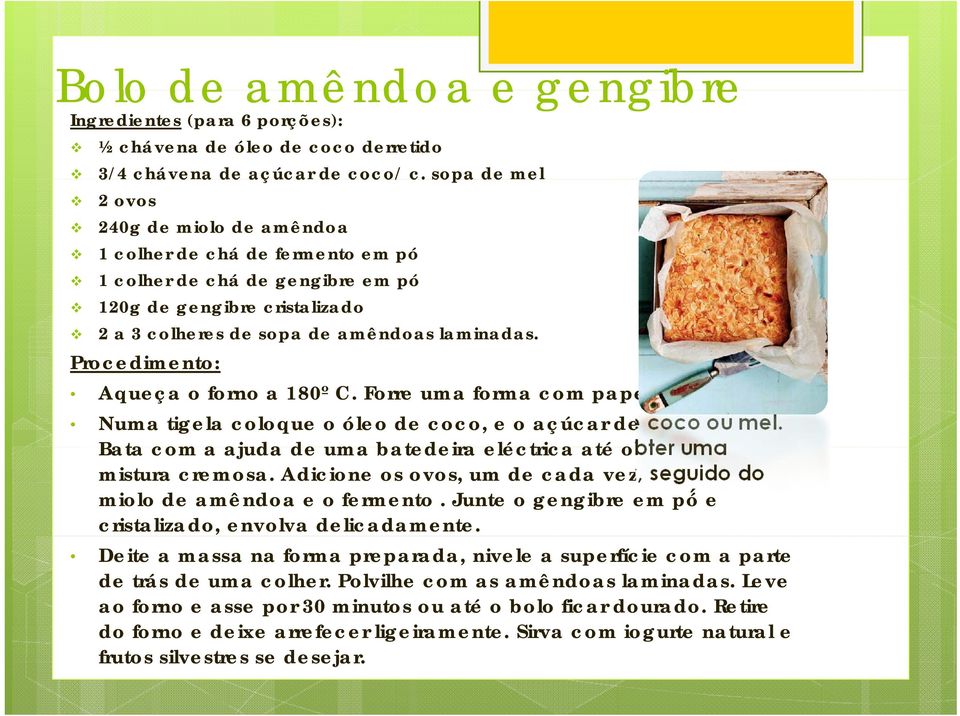 Procedimento: Aqueça o forno a 180º C. Forre uma forma com papel vegetal. Numa tigela coloque o óleo de coco, e o açúcar de coco ou mel.