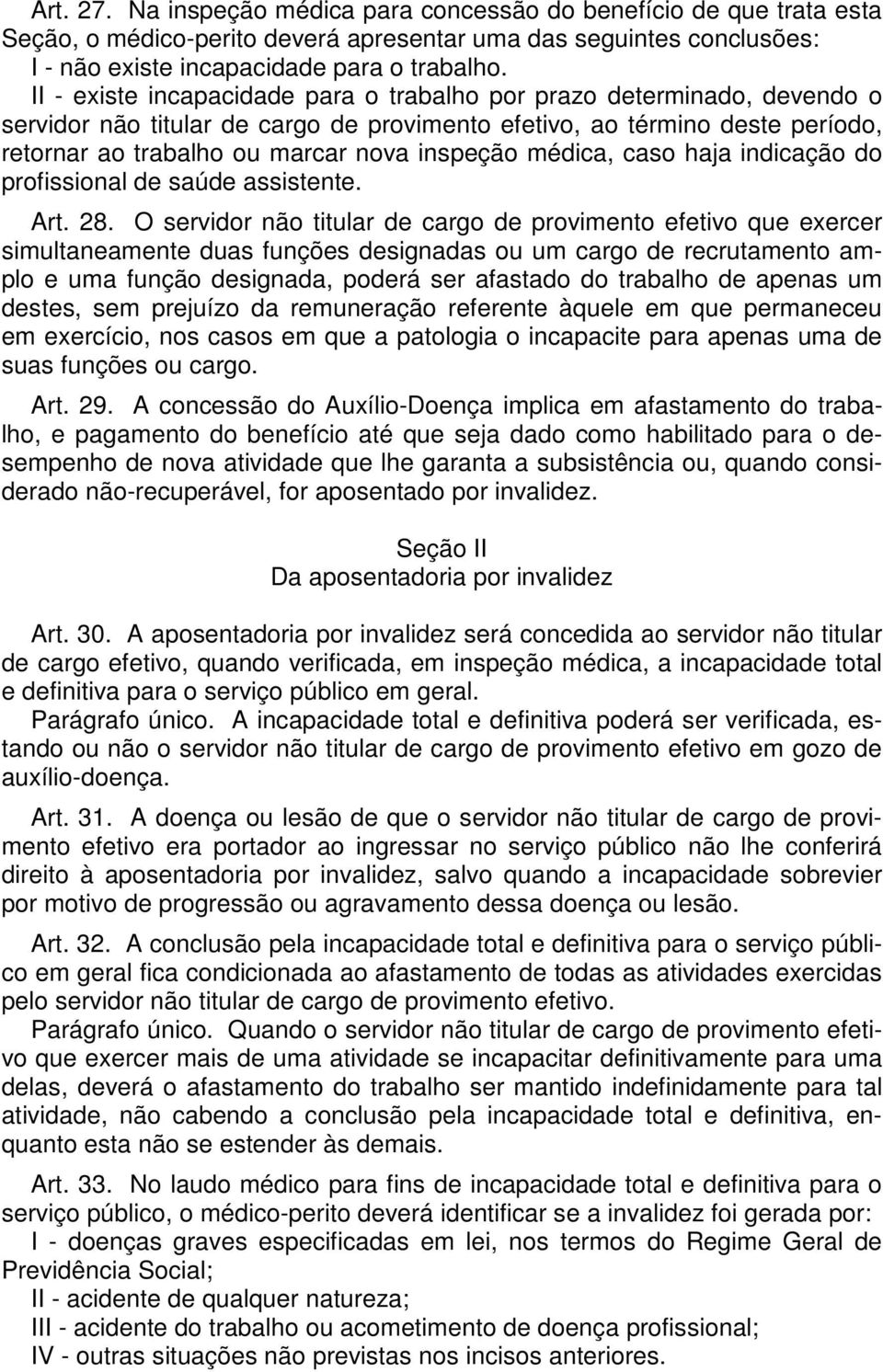 médica, caso haja indicação do profissional de saúde assistente. Art. 28.