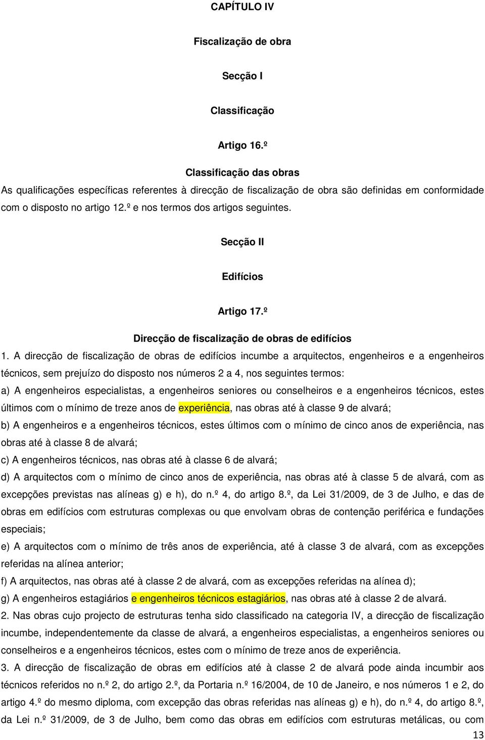 Secção II Edifícios Artigo 17.º Direcção de fiscalização de obras de edifícios 1.