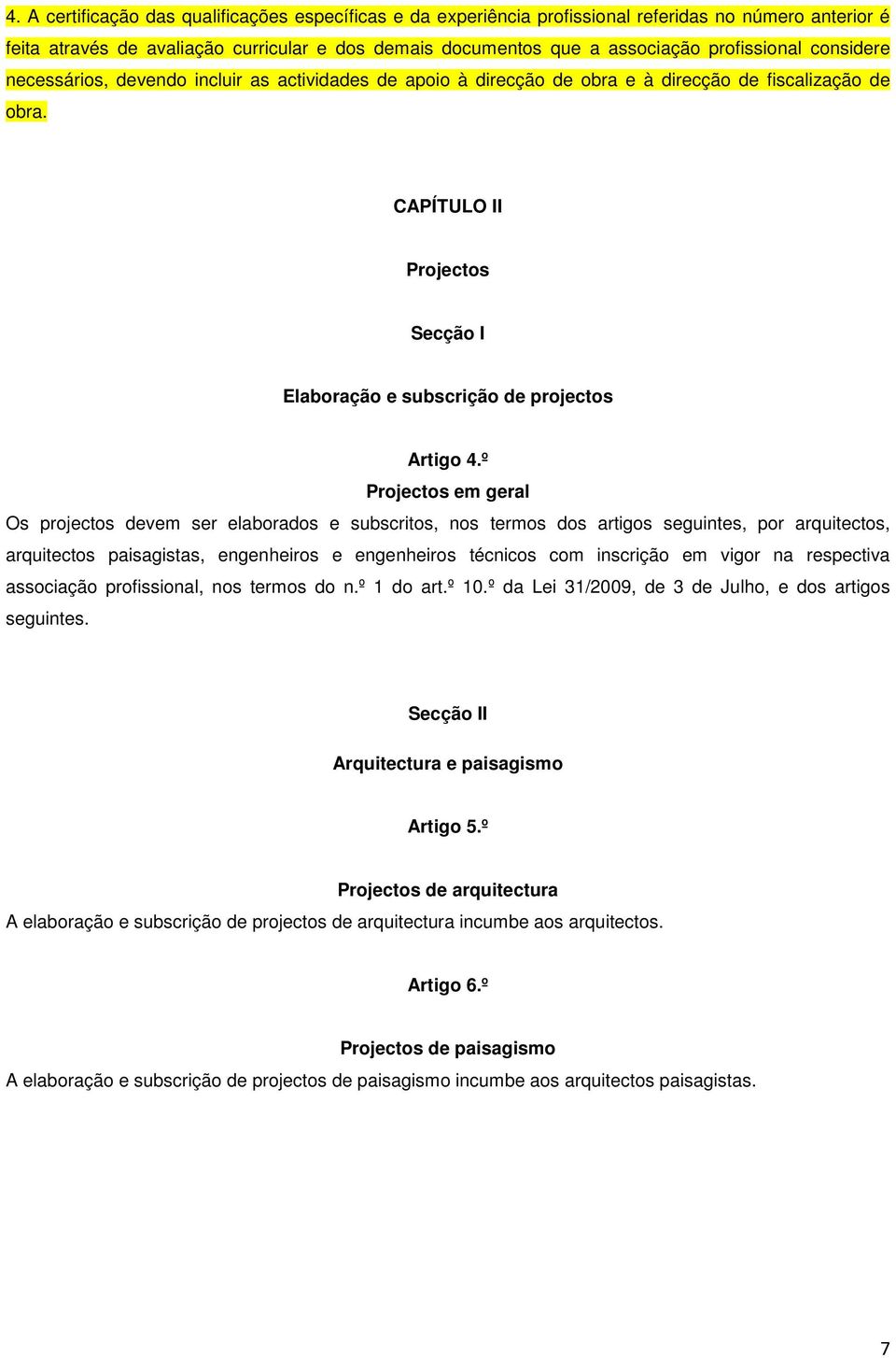 CAPÍTULO II Projectos Secção I Elaboração e subscrição de projectos Artigo 4.