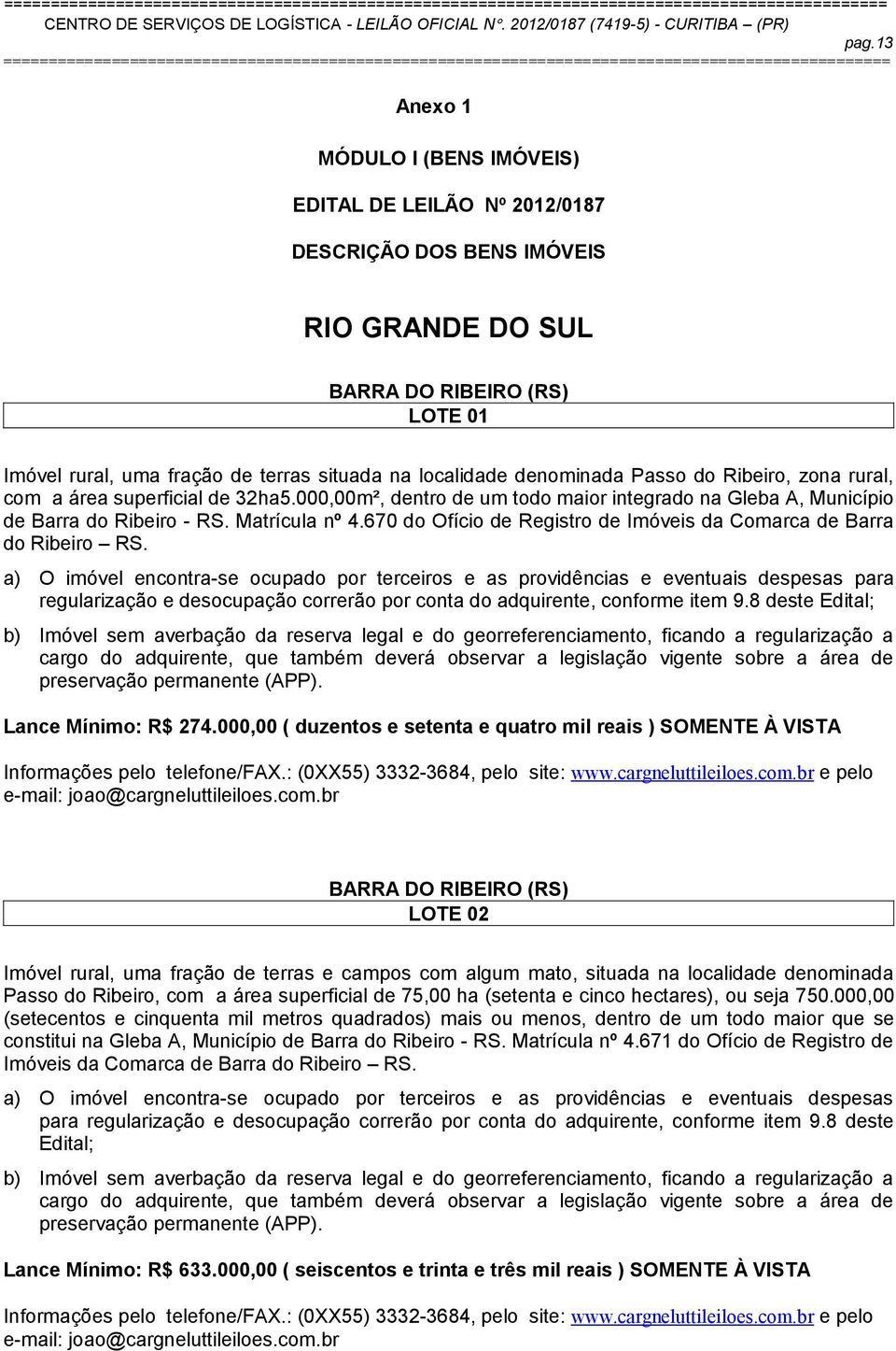 670 do Ofício de Registro de Imóveis da Comarca de Barra do Ribeiro RS.