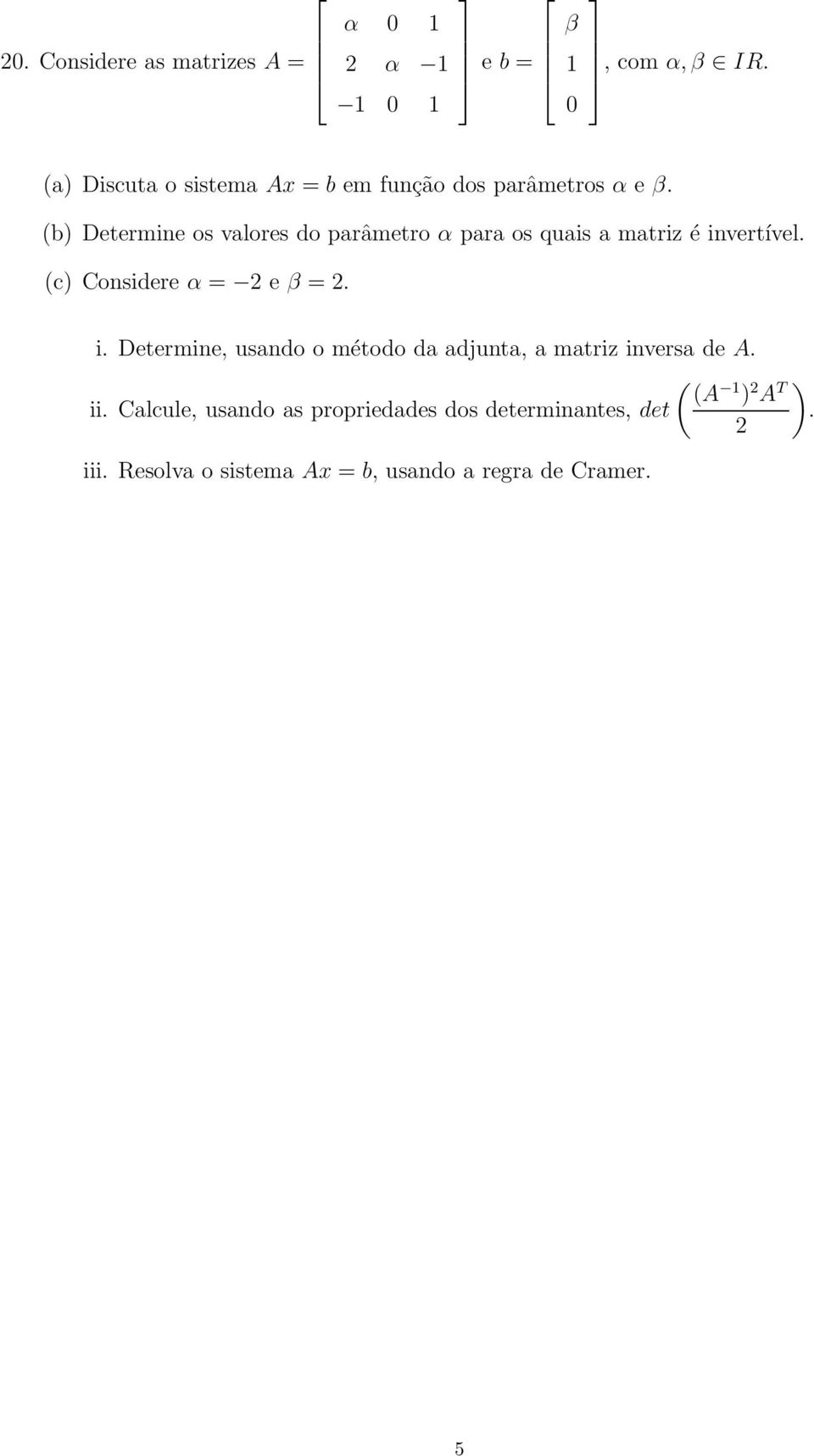 (c) Considere α e β i Determine, usndo o método d djunt, mtriz invers de A ( (A ) A