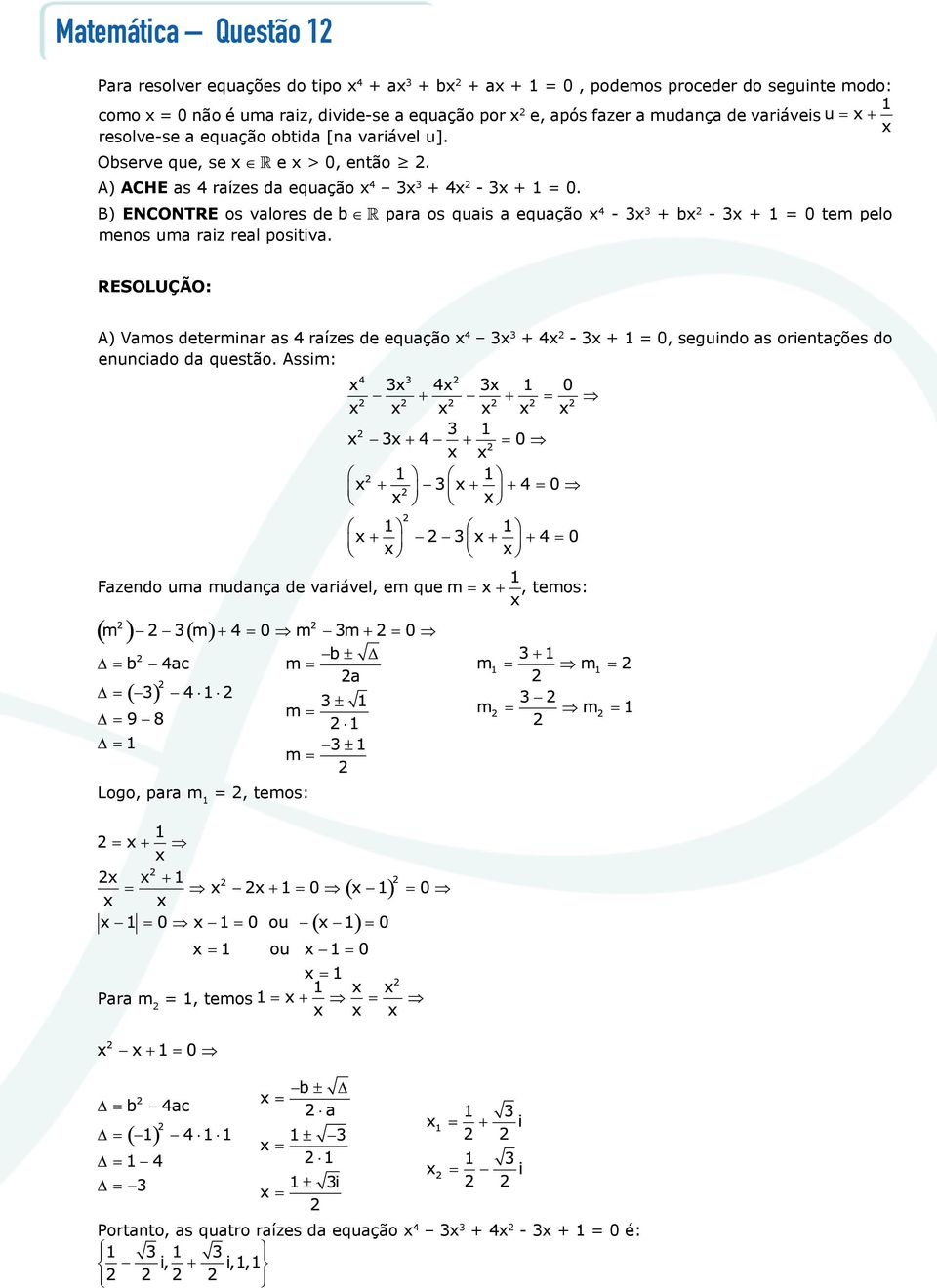 B) Encontre os valores de para os quais a equação x 4-3x 3 + bx 2-3x + 1 = 0 tem pelo menos uma raiz real positiva.