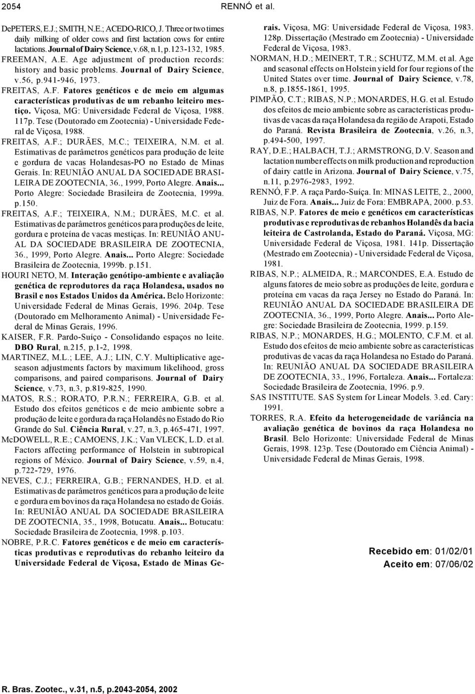 Viçosa, MG: Universidade Federal de Viçosa, 1988. 117p. Tese (Doutorado em Zootecnia) - Universidade Federal de Viçosa, 1988. FREITAS, A.F.; DURÃES, M.C.; TEIXEIRA, N.M. et al.