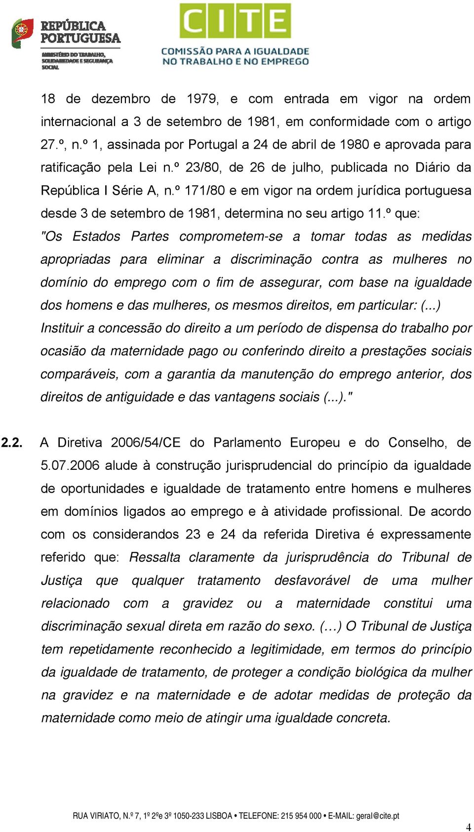 º 171/80 e em vigor na ordem jurídica portuguesa desde 3 de setembro de 1981, determina no seu artigo 11.