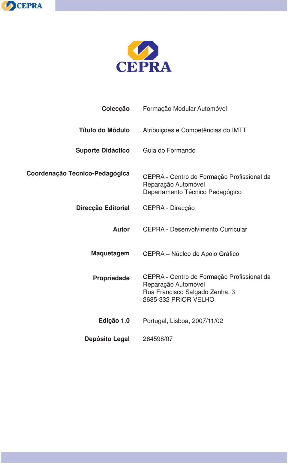 - Direcção Autor CEPRA - Desenvolvimento Curricular Maquetagem CEPRA Núcleo de Apoio Gráfico Propriedade CEPRA - Centro de Formação