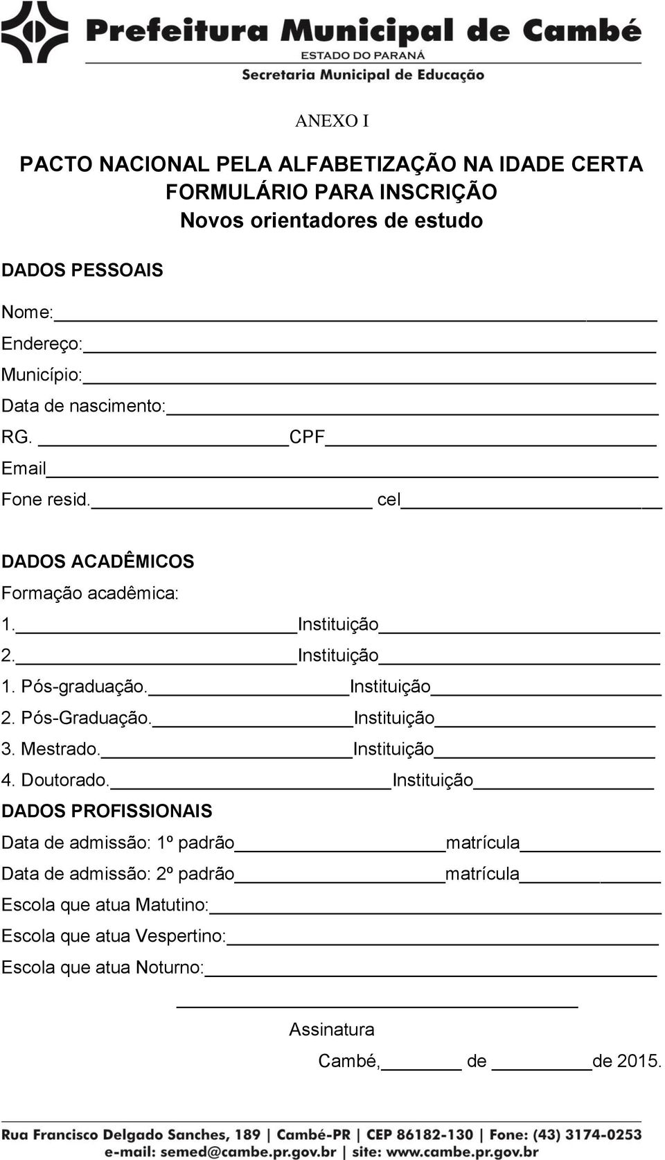 Instituição 2. Pós-Graduação. Instituição 3. Mestrado. Instituição 4. Doutorado.