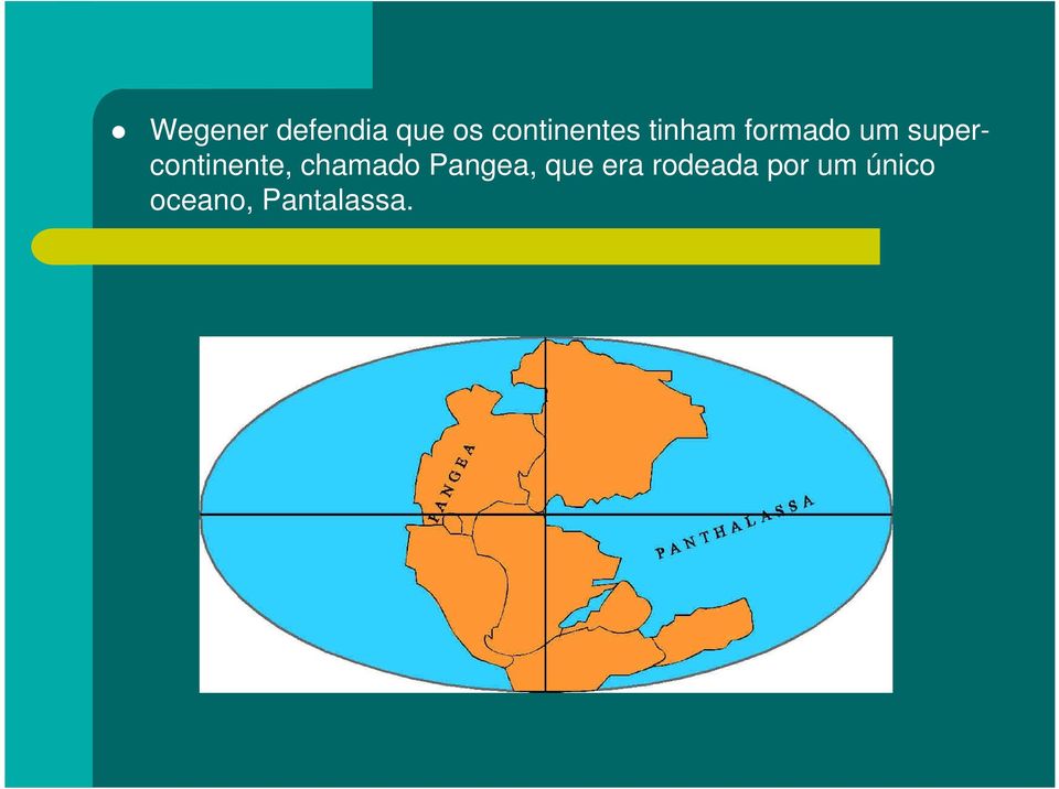 supercontinente, chamado Pangea,