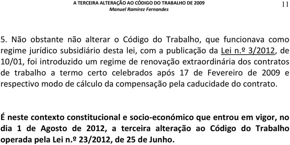 Fevereiro de 2009 e respectivo modo de cálculo da compensação pela caducidade do contrato.