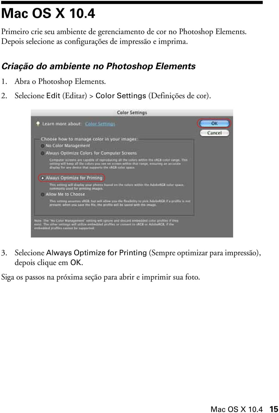 Abra o Photoshop Elements. 2. Selecione Edit (Editar) > Color Settings (Definições de cor). 3.