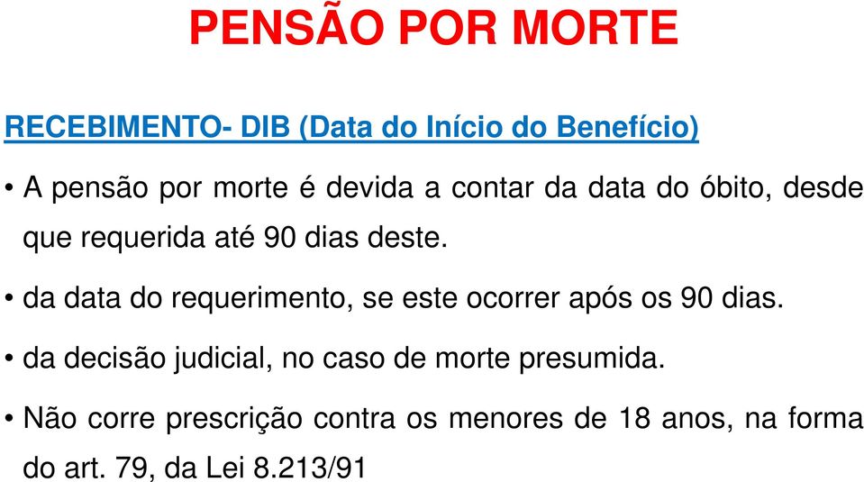 da data do requerimento, se este ocorrer após os 90 dias.