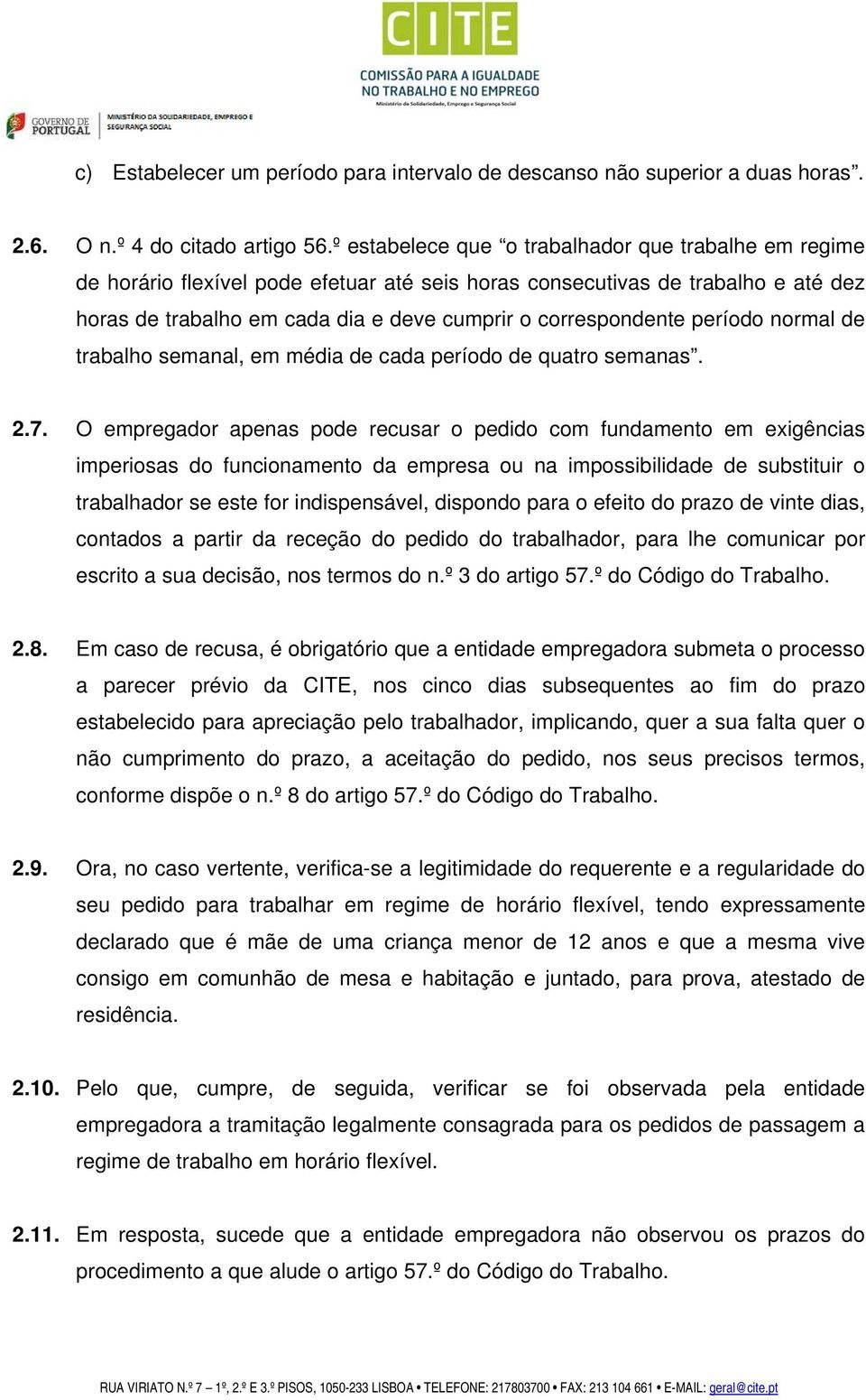 período normal de trabalho semanal, em média de cada período de quatro semanas. 2.7.