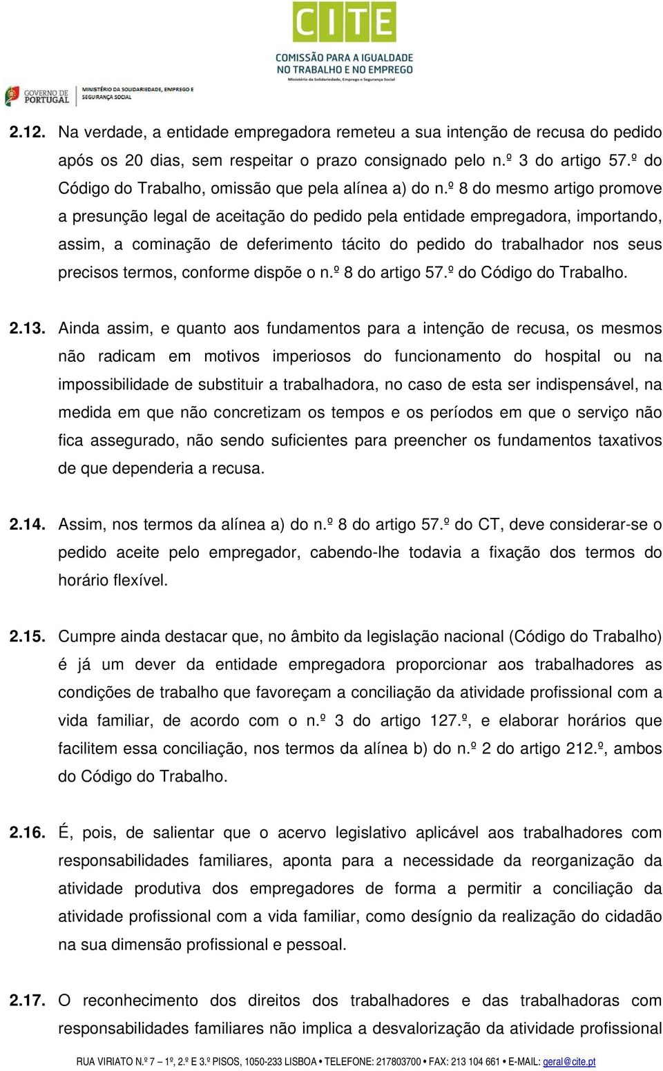 º 8 do mesmo artigo promove a presunção legal de aceitação do pedido pela entidade empregadora, importando, assim, a cominação de deferimento tácito do pedido do trabalhador nos seus precisos termos,