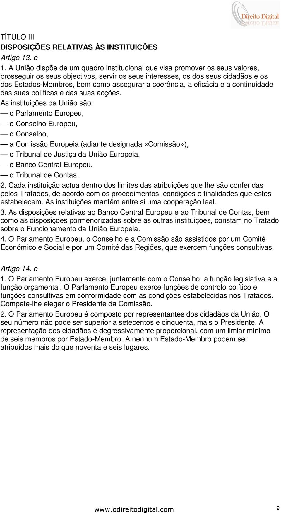 assegurar a coerência, a eficácia e a continuidade das suas políticas e das suas acções.