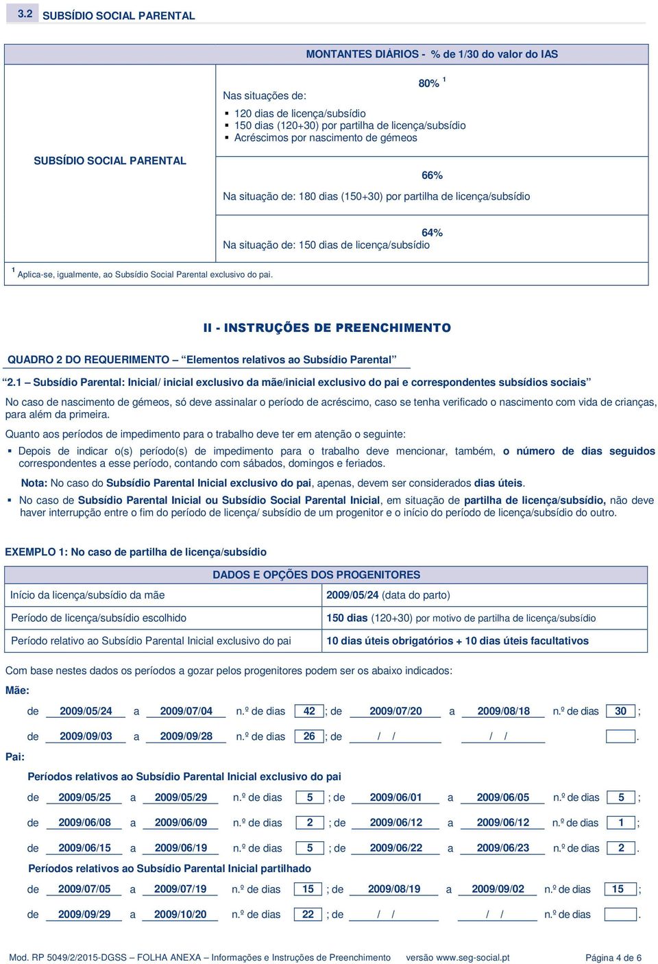 Subsídio Social Parental exclusivo do pai. II - INSTRUÇÕES DE PREENCHIMENTO QUADRO 2 DO REQUERIMENTO Elementos relativos ao Subsídio Parental 2.