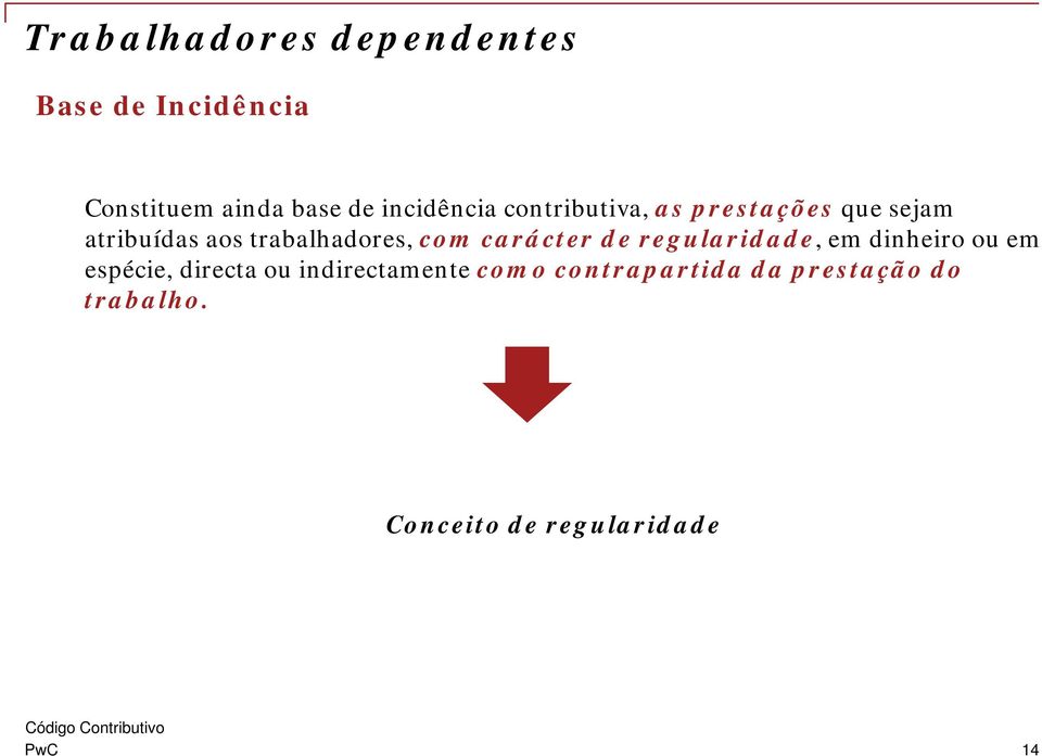 trabalhadores, com carácter de regularidade, em dinheiro ou em espécie,