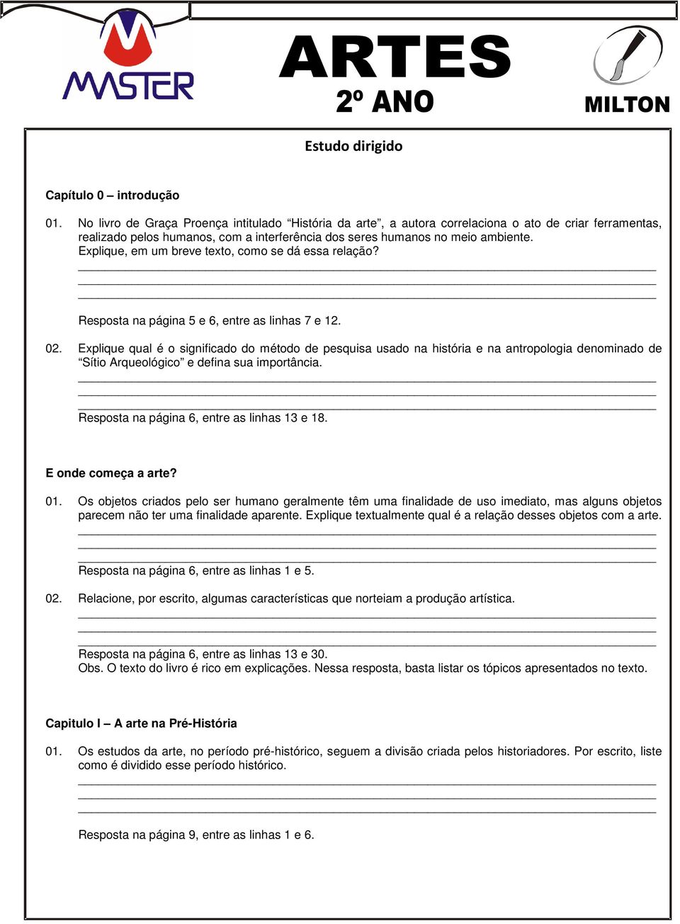 Explique, em um breve texto, como se dá essa relação? Resposta na página 5 e 6, entre as linhas 7 e 12. 02.