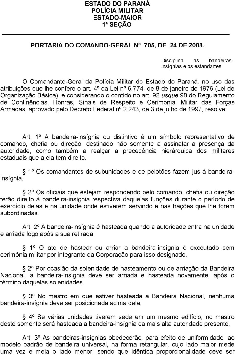 774, de 8 de janeiro de 1976 (Lei de Organização Básica), e considerando o contido no art.