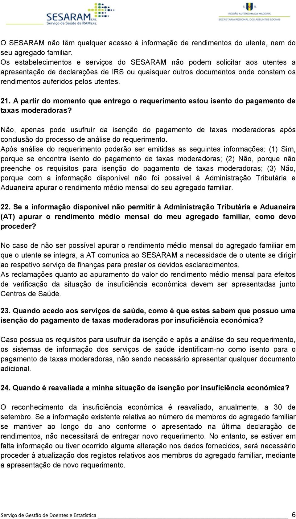 A partir do momento que entrego o requerimento estou isento do pagamento de taxas moderadoras?