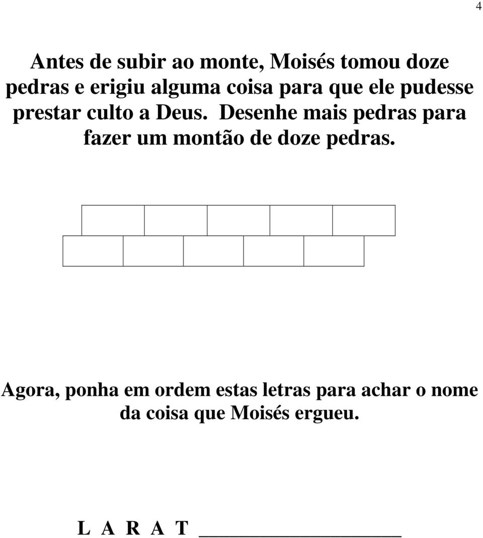 Desenhe mais pedras para fazer um montão de doze pedras.