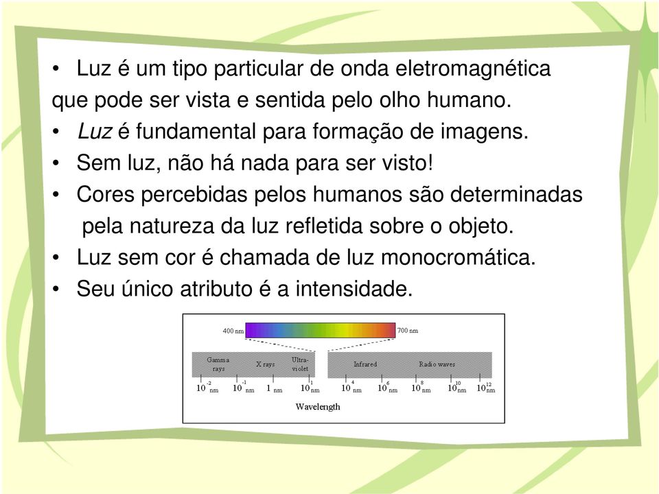 Cores percebidas pelos humanos são determinadas pela natureza da luz refletida sobre o